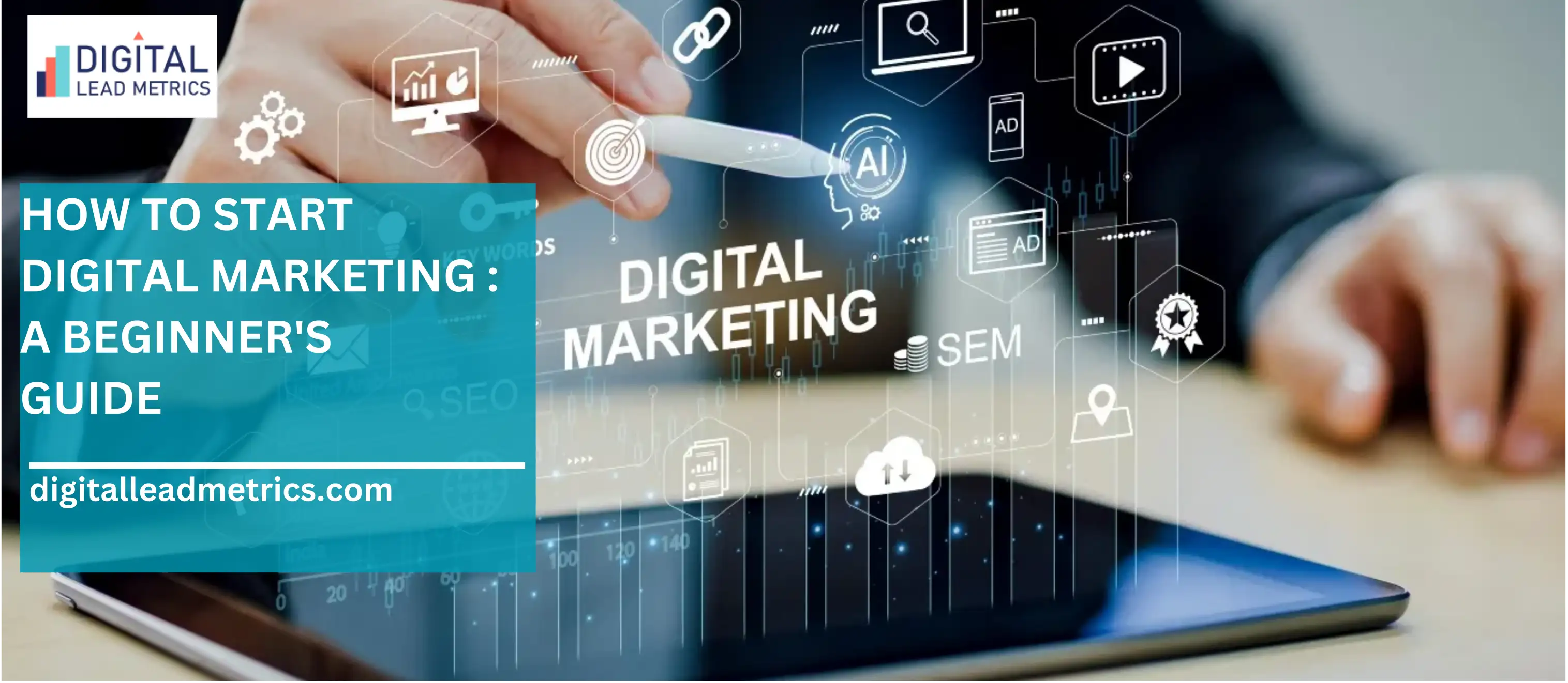 How to Start Digital Marketing : A Beginner's Guide How to Start Digital Marketing : A Beginner's Guide
